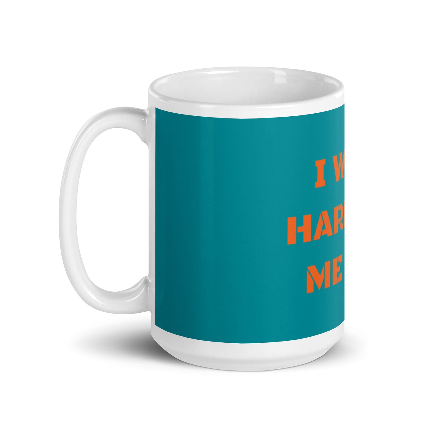 Teal White Glossy Mug - I work hard for me now