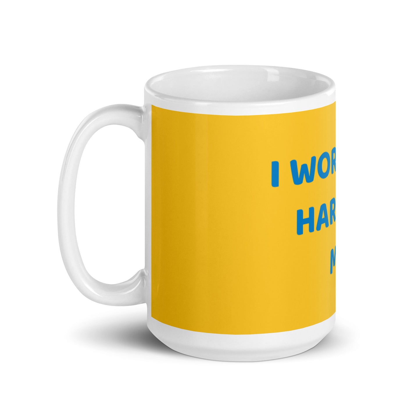 Yellow White Glossy Mug - I work hard for me now