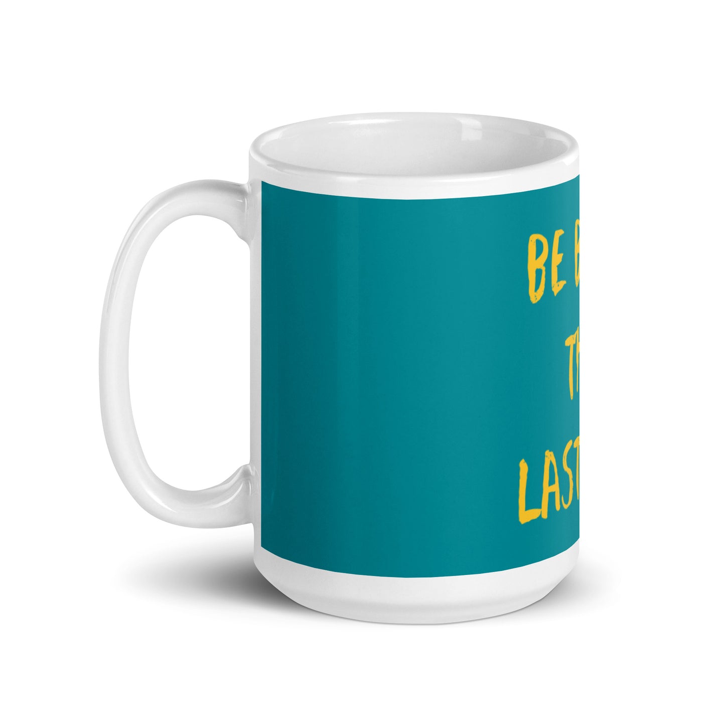 Teal White Glossy Mug - Be better than last week