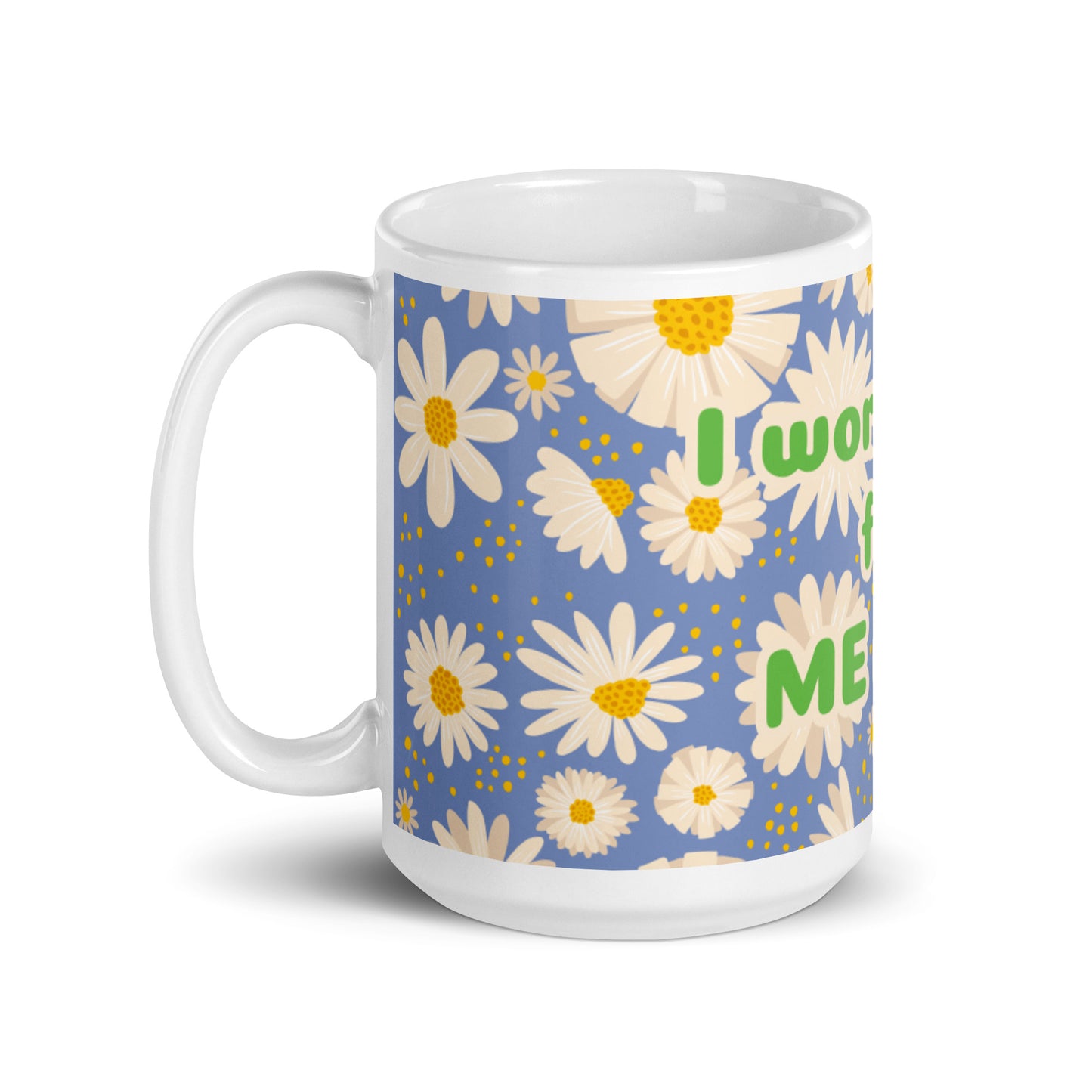 Blue Daisies White Glossy Mug - I work hard for me now!