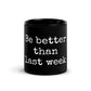 Mug brillant noir - Soyez meilleur que la semaine dernière