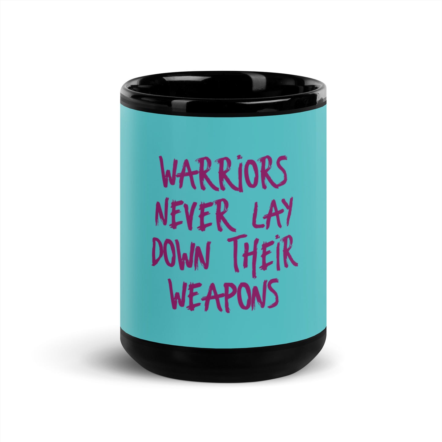 Teal Black Glossy Mug - Les guerriers ne déposent jamais leurs armes