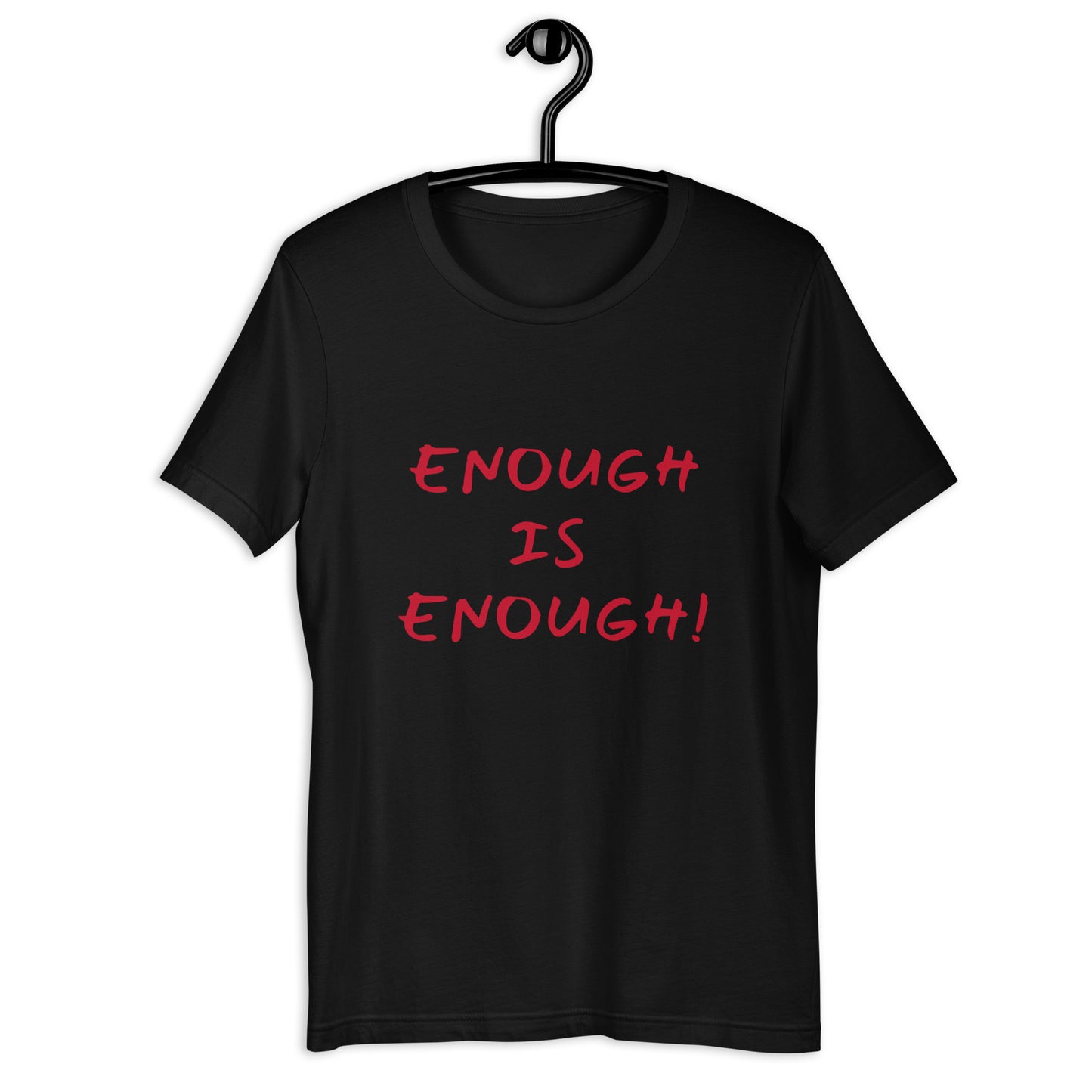 Unisex T-shirt - Enough is Enough!