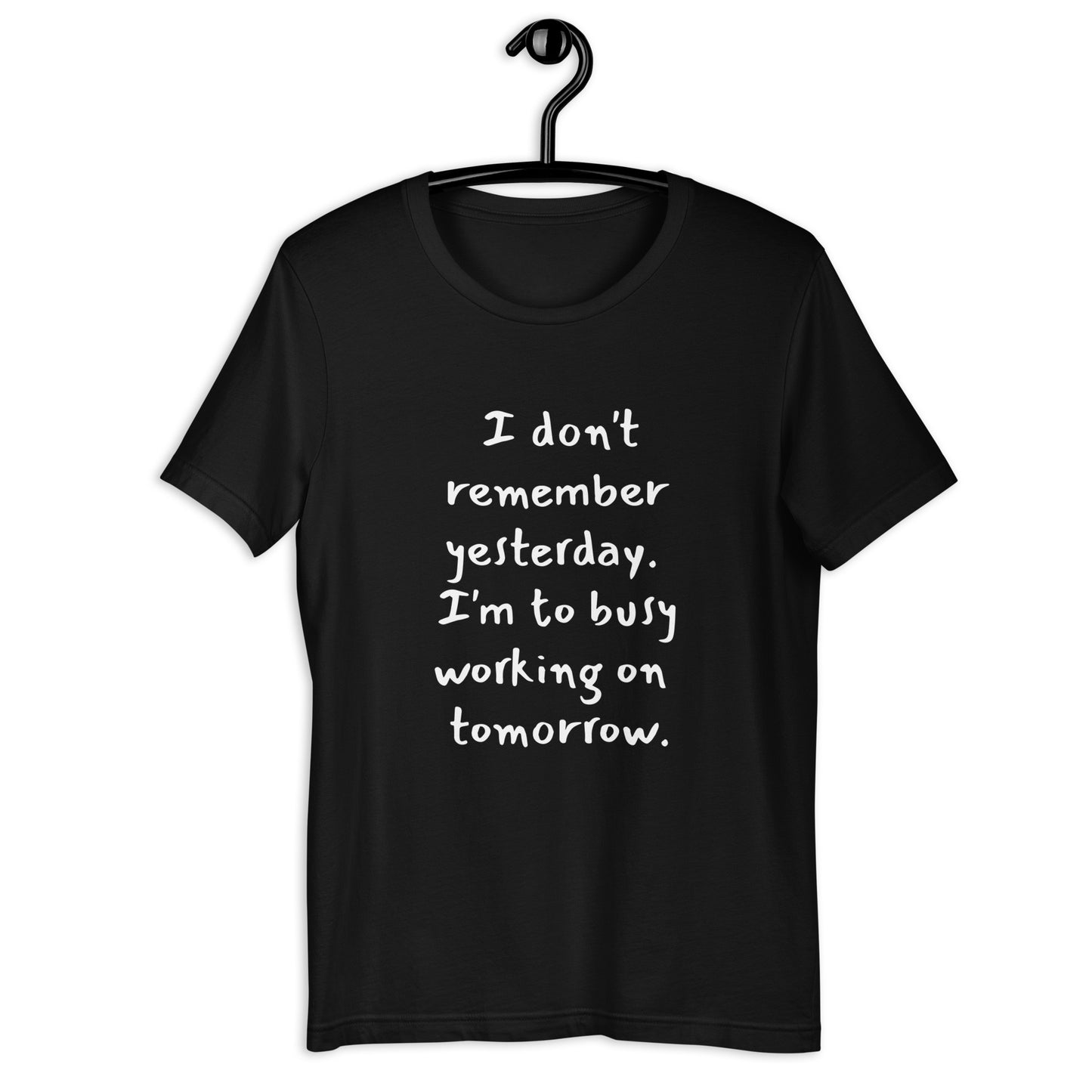 T-shirt unisexe - Je ne me souviens pas d'hier...