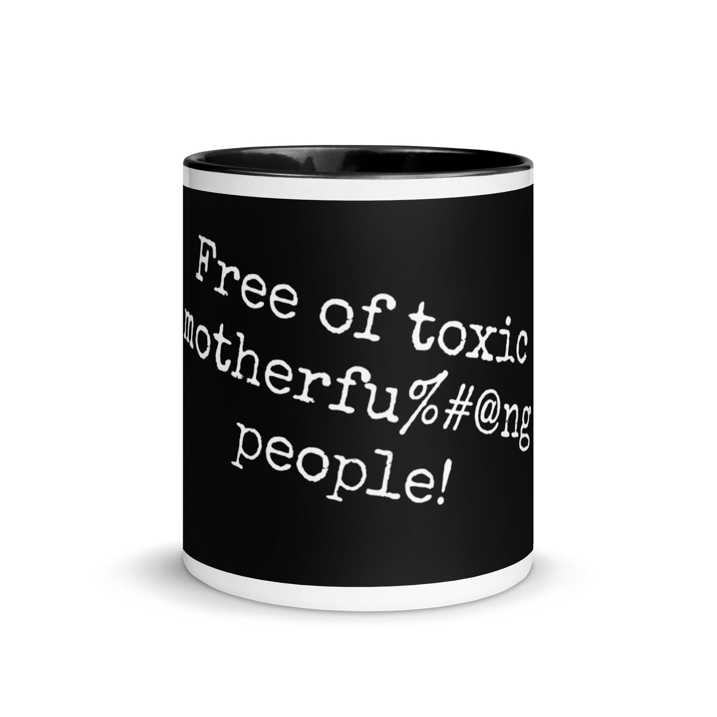 Black Color Mug - Free of toxic #$% people!