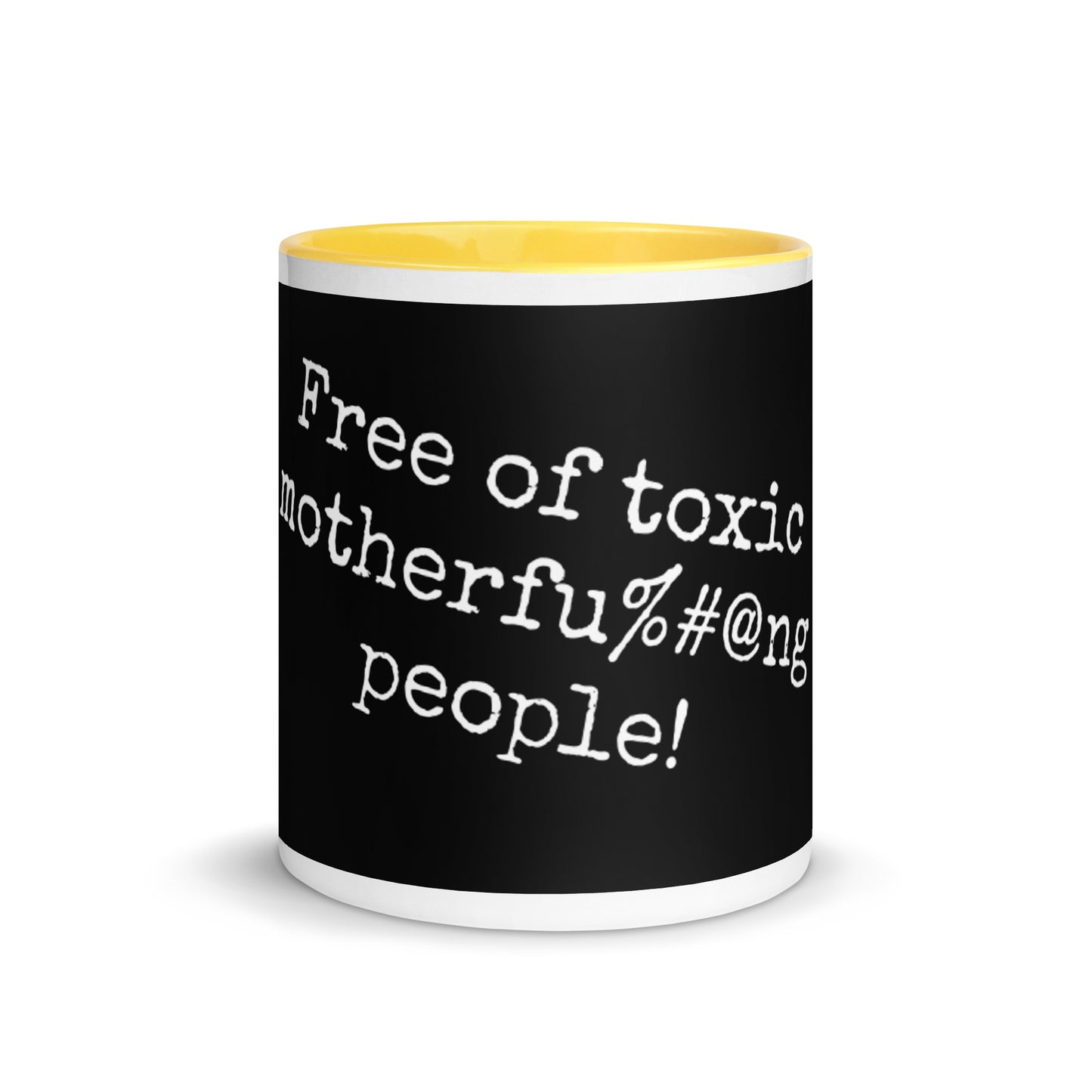 Black Color Mug - Free of toxic #$% people!