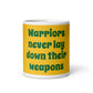 Yellow White Glossy Mug - Warriors never lay down their weapons