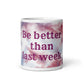 Tie Dye White Glossy Mug - Be better than last week