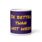 Mug brillant blanc violet - Soyez meilleur que la semaine dernière