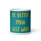 Teal White Glossy Mug - Be better than last week