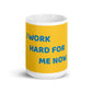 Yellow White Glossy Mug - I work hard for me now