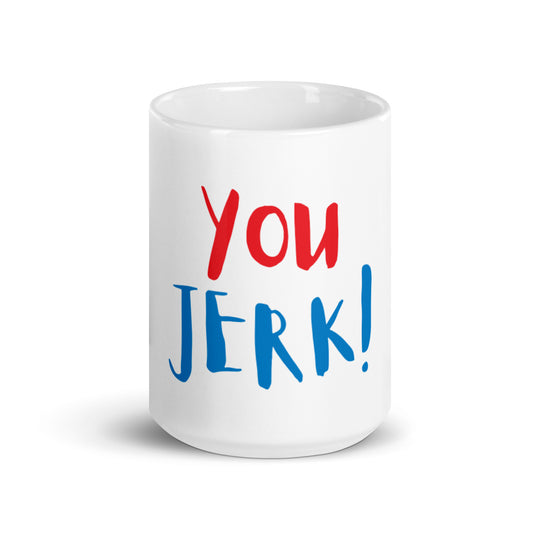 White Glossy Mug - You JERK!