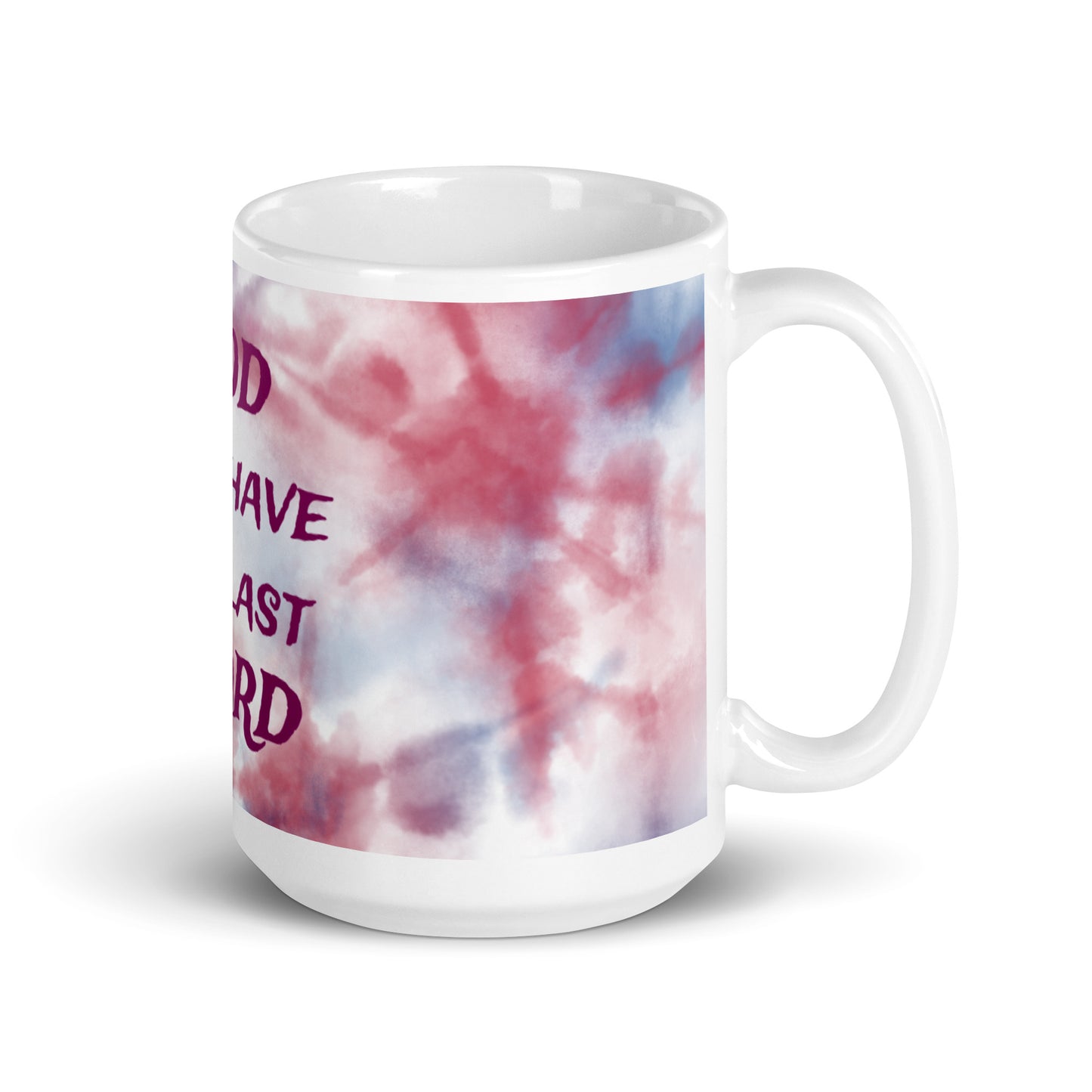 Tie Dye White Glossy Mug -  God will have the last word
