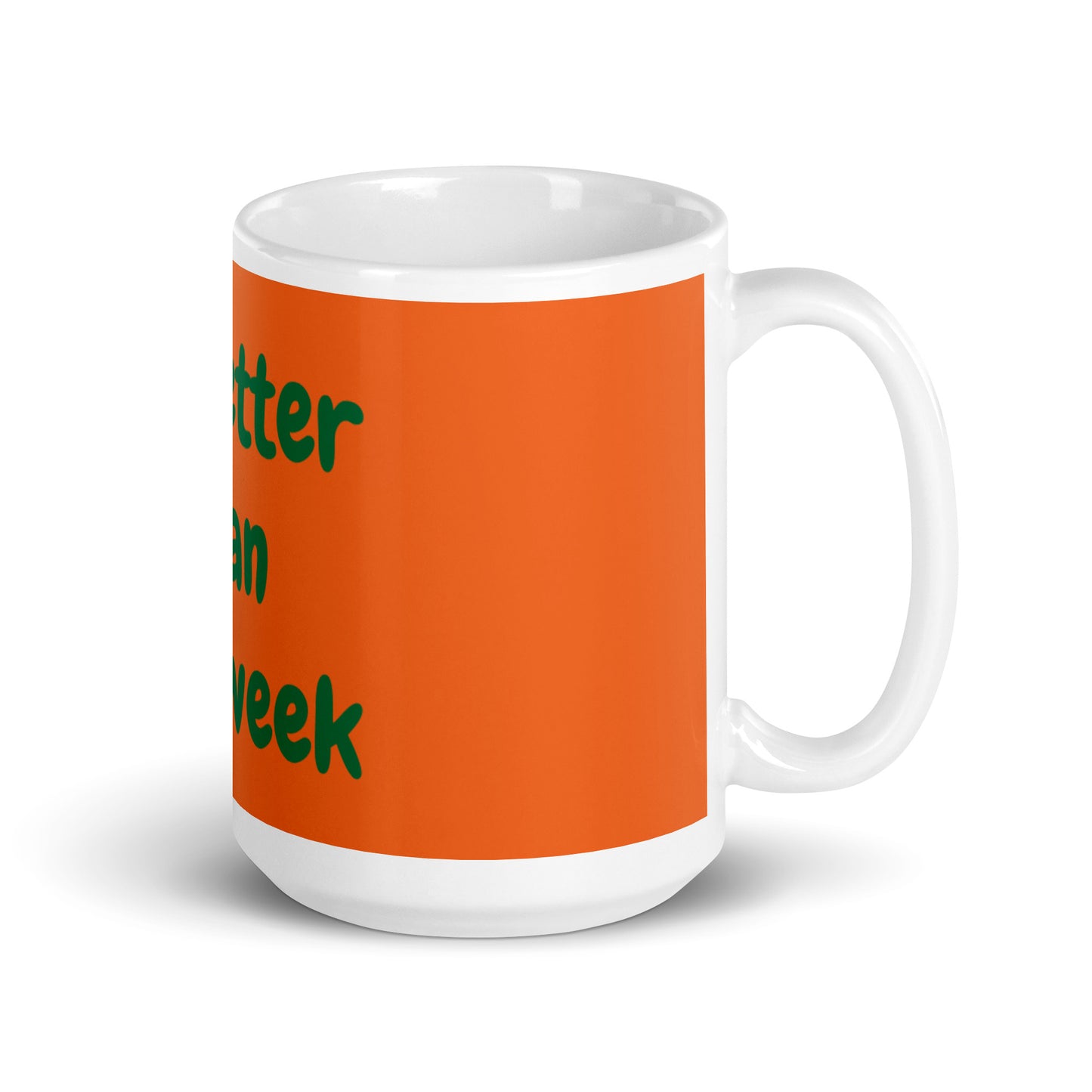 Orange White Glossy Mug - Be better than last week