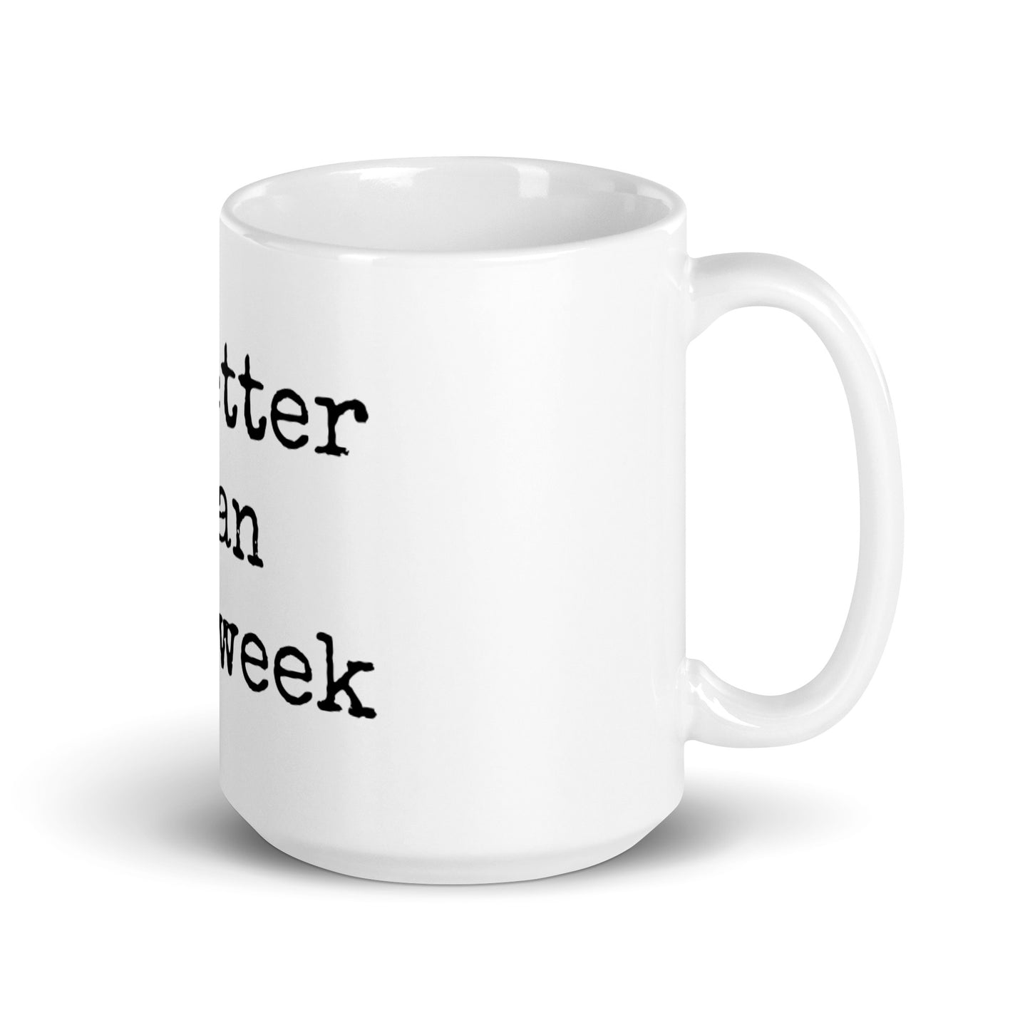 White Glossy Mug - Be better than last week